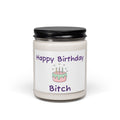 "Happy Birthday Bitch" Scented Soy Jar (9oz)