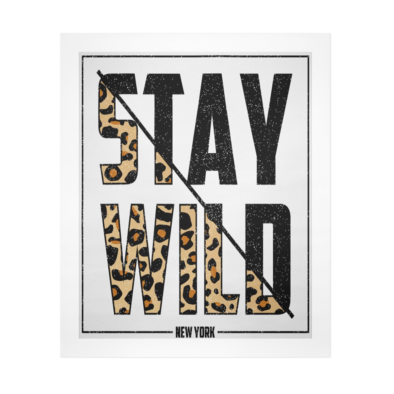 "Stay Wild" Art Print 20"x24"